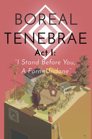 Скачать Boreal Tenebrae Act I: I Stand Before You, A Form Undone