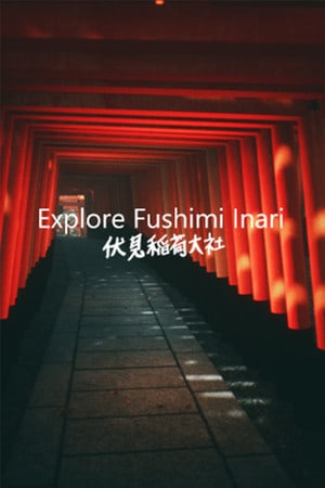 Скачать Explore Fushimi Inari