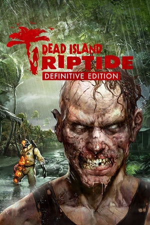 Скачать Dead Island: Riptide Definitive Edition