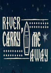 Скачать River, Carry Me Away