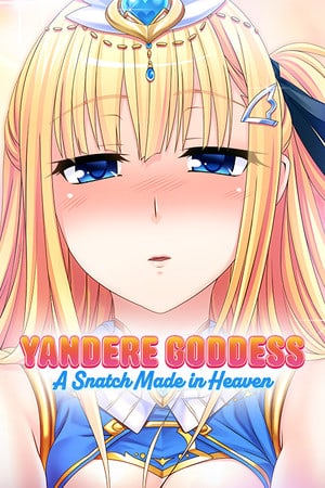 Скачать Yandere Goddess: A Snatch Made in Heaven