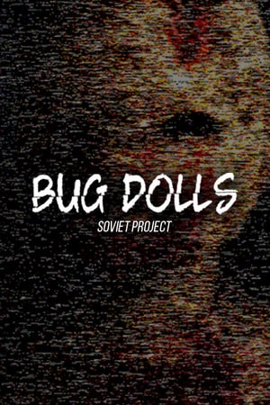 Скачать Bug Dolls: Soviet Project