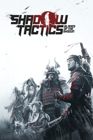 Скачать Shadow Tactics: Blades of the Shogun