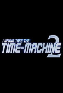 Скачать I Wanna Take The Timemachine