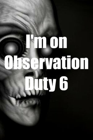 Скачать I'm on Observation Duty 6