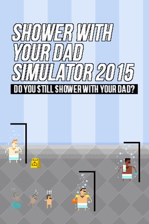 Скачать Shower With Your Dad Simulator 2015: Do You Still Shower With Your Dad