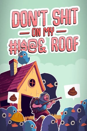 Скачать Don't Shit On My Roof