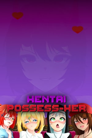 Скачать Hentai Possess-Her