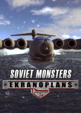 Скачать Soviet Monsters: Ekranoplans