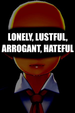 Скачать LONELY, LUSTFUL, ARROGANT, HATEFUL