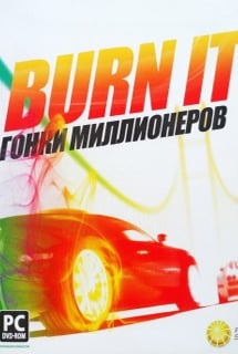 Скачать Burn It - Гонки миллионеров