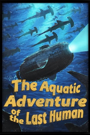 Скачать The Aquatic Adventure of the Last Human