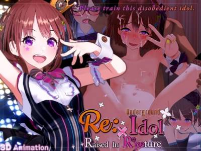 Re: Underground Idol x Raised in R*peture бесплатно скачать на пк