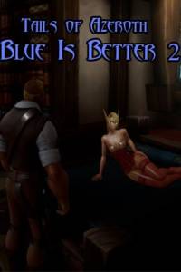 Скачать Blue Is Better 2 - Tails of Azeroth Series
