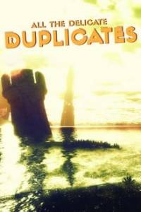 Скачать All the Delicate Duplicates