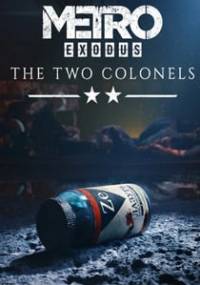 Скачать Метро Эксодус Два Полковника