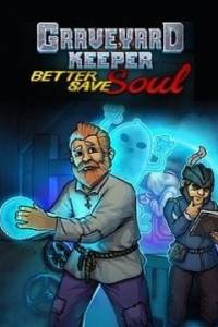 Скачать Graveyard Keeper - Better Save Soul