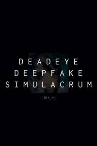 Скачать Deadeye Deepfake Simulacrum