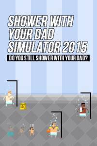 Скачать Shower With Your Dad Simulator 2015: Do You Still Shower With Your Dad