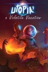 Скачать UTOPIA 9 - A Volatile Vacation