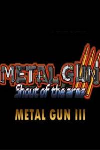 Скачать Metal Gun 3 Shout of the arms
