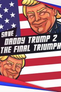 Скачать Save daddy trump 2: The Final Triumph