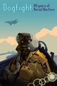 Скачать Dogfight: 80 Years of Aerial Warfare