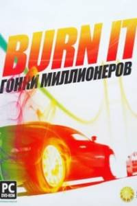 Скачать Burn It - Гонки миллионеров