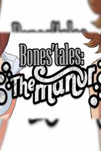 Скачать BONES' TALES: THE MANOR