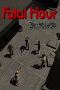 Скачать Fatal Hour: Petroleum