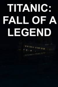 Скачать Titanic: Fall Of A Legend