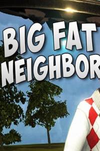 Скачать Big Fat Neighbor