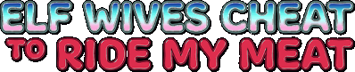 Elf Wives Cheat to Ride my Meat Логотип