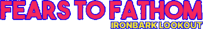 Fears to Fathom - Ironbark Lookout Логотип