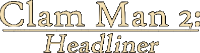 Clam Man 2: Headliner Логотип