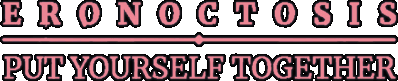 Eronoctosis: Put Yourself Together Логотип