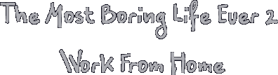 The Most Boring Life Ever 2 - Work From Home Логотип