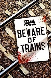 Beware of Trains