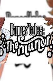 BONES' TALES: THE MANOR