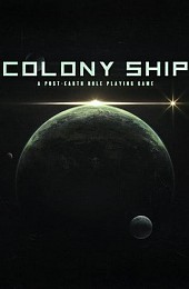 Colony Ship: A Post-Earth Role Playing Game