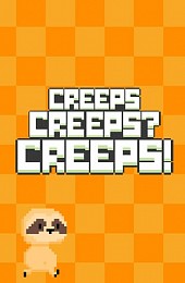 Creeps Creeps? Creeps!