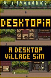 Desktopia: A Desktop Village Simulator