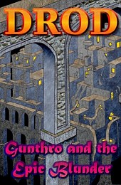 DROD: Gunthro and the Epic Blunder