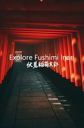 Explore Fushimi Inari