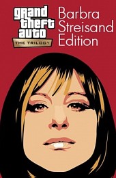 Grand Theft Auto: The Trilogy - The Definitive Barbra Streisand Edition