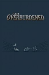 I Am Overburdened