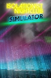 Isolationist Nightclub Simulator