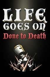 Life Goes On: Done to Death