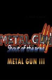 Metal Gun 3 Shout of the arms