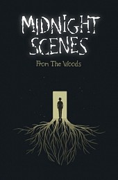 Midnight Scenes: From the Woods